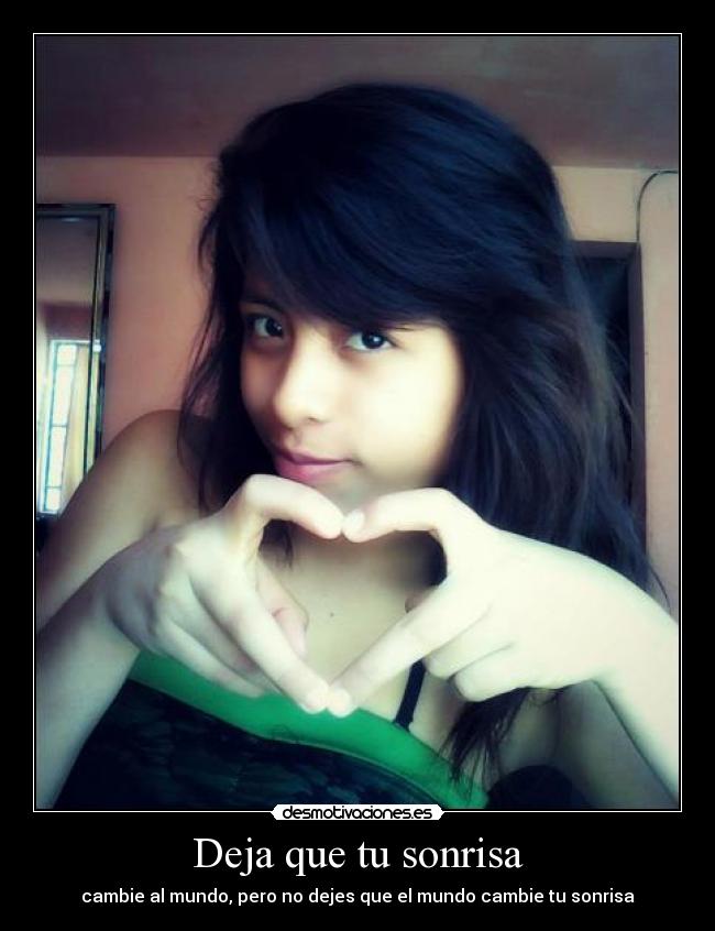 Deja que tu sonrisa - cambie al mundo, pero no dejes que el mundo cambie tu sonrisa
