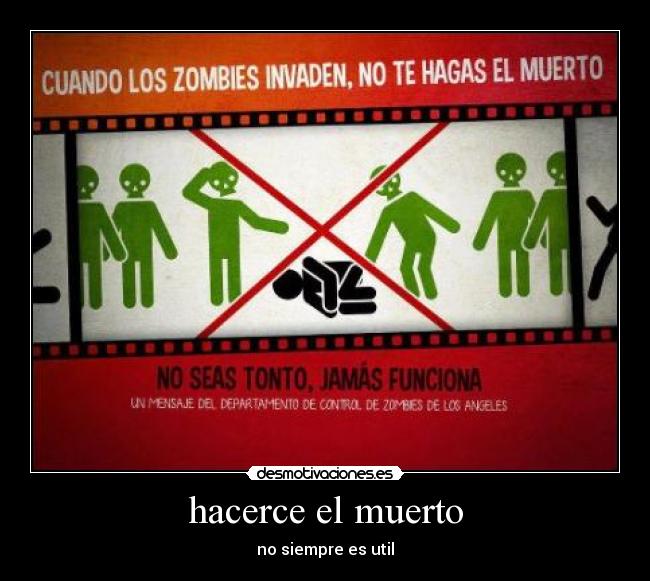 hacerce el muerto - no siempre es util