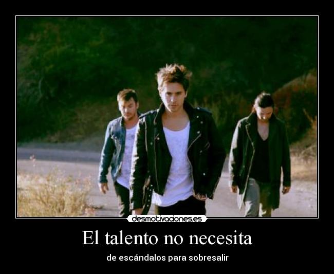 El talento no necesita - de escándalos para sobresalir