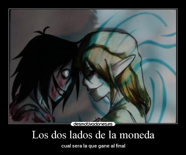 Los dos lados de la moneda - cual sera la que gane al final