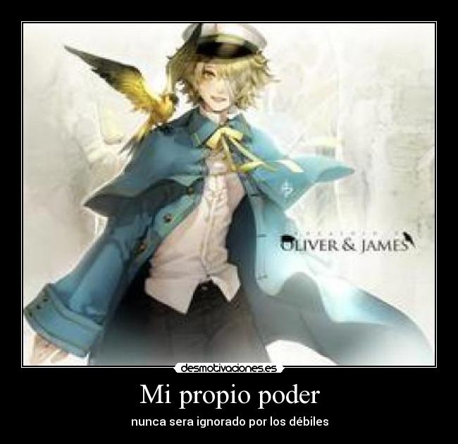 Mi propio poder - nunca sera ignorado por los débiles