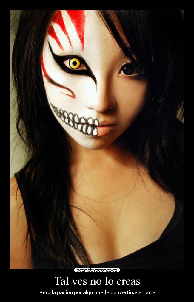 Tal ves no lo creas - Pero la pasión por algo puede convertirse en arte