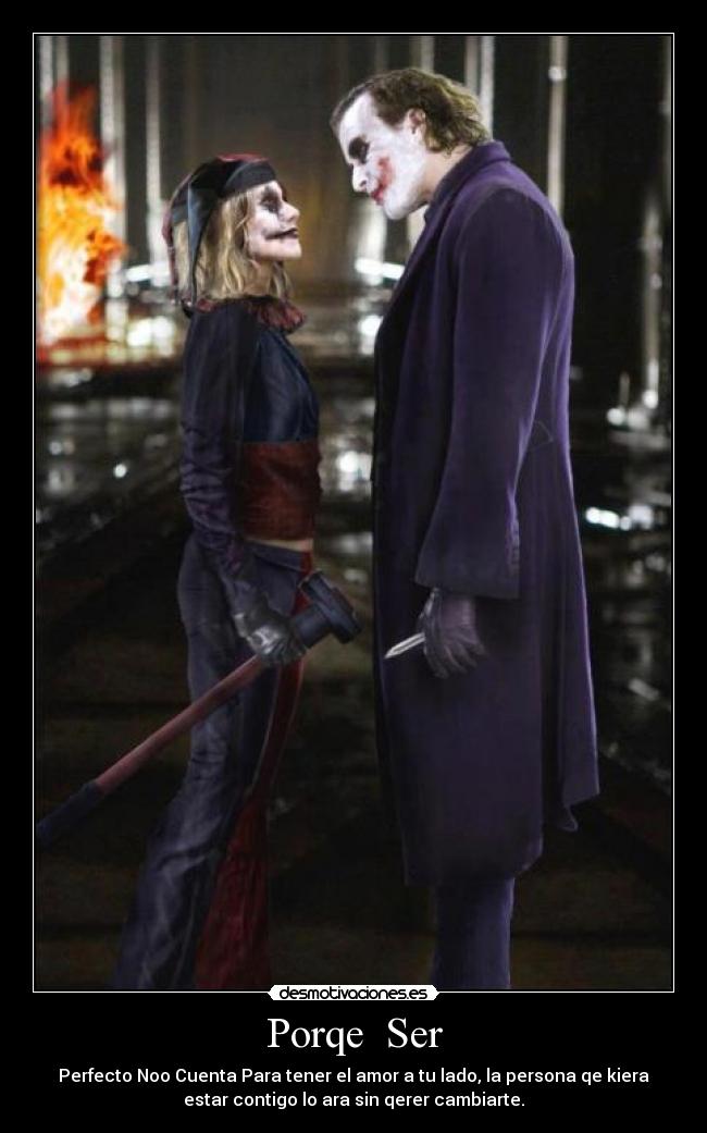 Porqe Ser - Perfecto Noo Cuenta Para tener el amor a tu lado, la persona qe kiera
estar contigo lo ara sin qerer cambiarte.