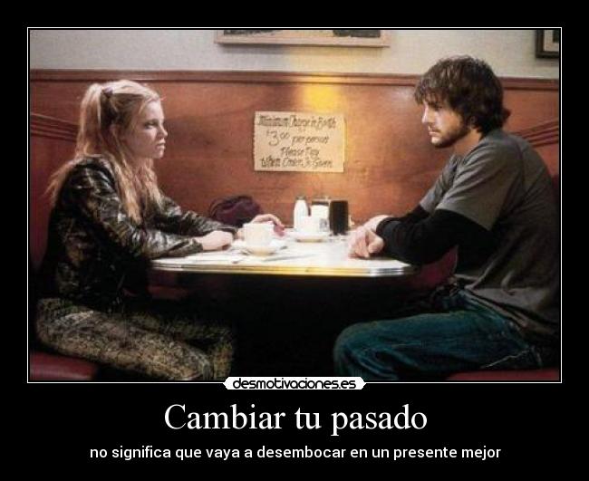 Cambiar tu pasado - no significa que vaya a desembocar en un presente mejor