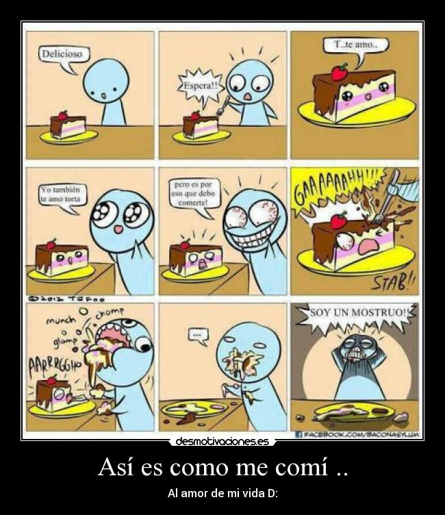 Así es como me comí .. -