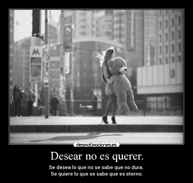 Desear no es querer. - 