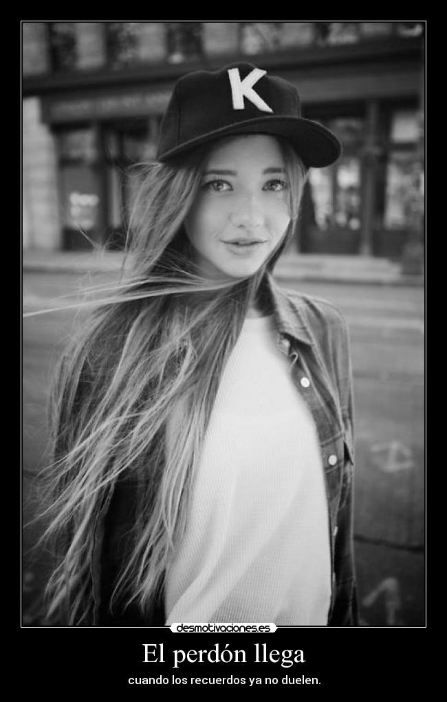 El perdón llega - cuando los recuerdos ya no duelen.