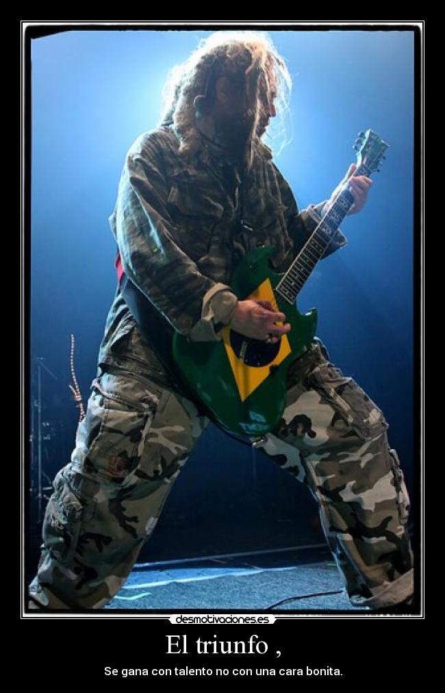 El triunfo , - Se gana con talento no con una cara bonita.