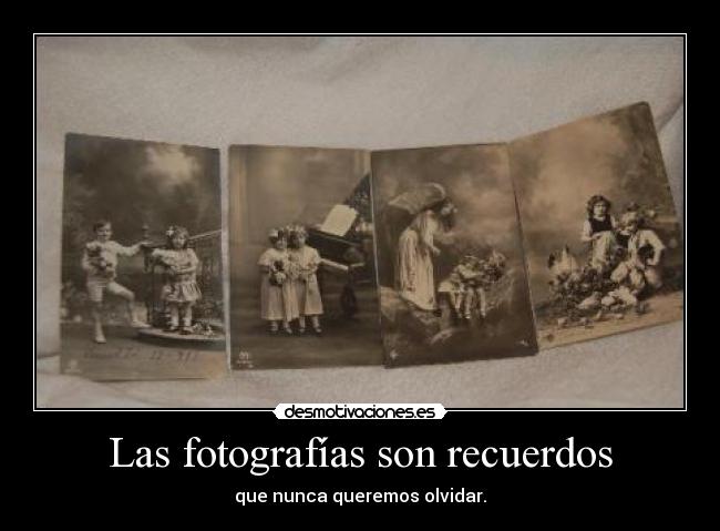 Las fotografías son recuerdos - 
