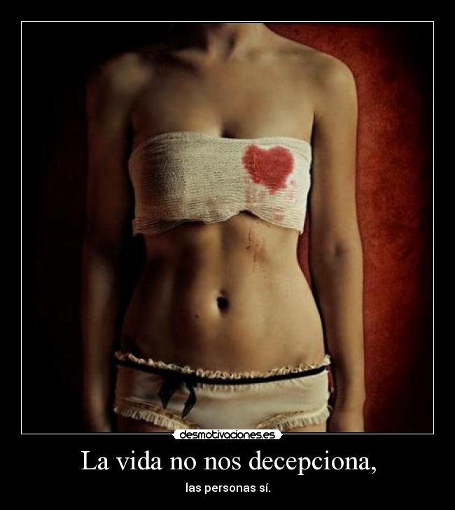 La vida no nos decepciona, - las personas sí.