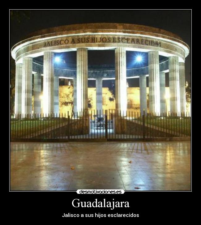 Guadalajara - Jalisco a sus hijos esclarecidos