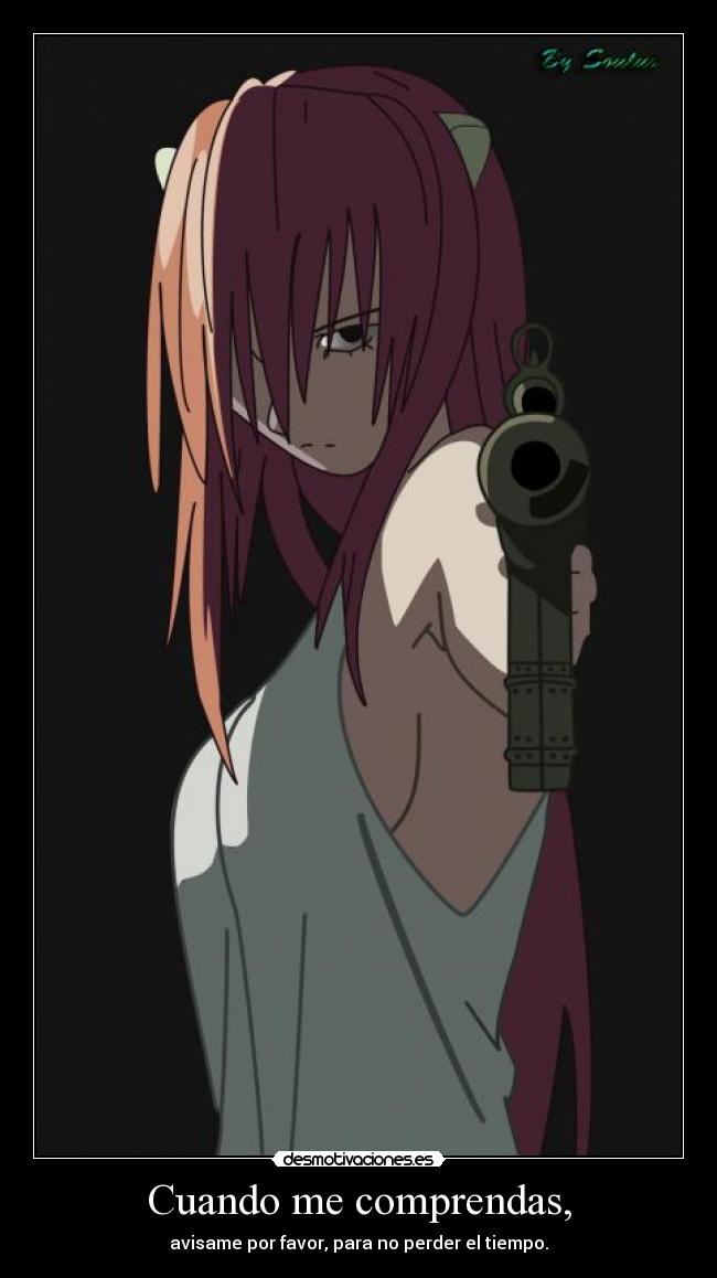 Cuando me comprendas, - avisame por favor, para no perder el tiempo.