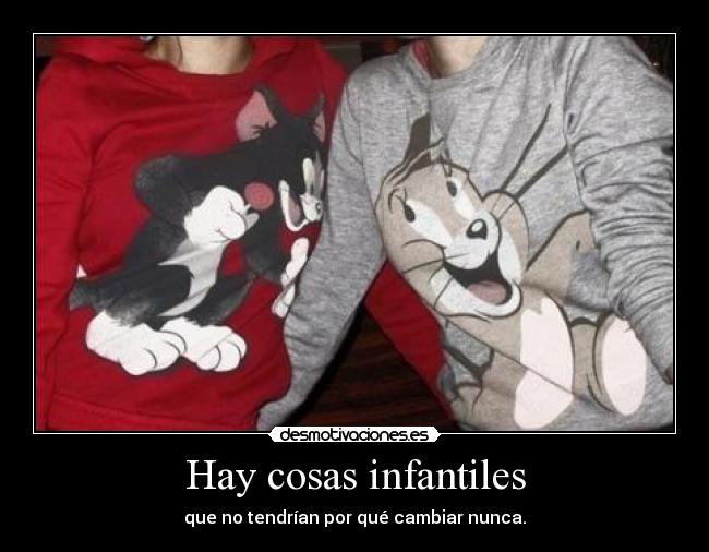 Hay cosas infantiles - 