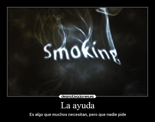 La ayuda - Es algo que muchos necesitan, pero que nadie pide