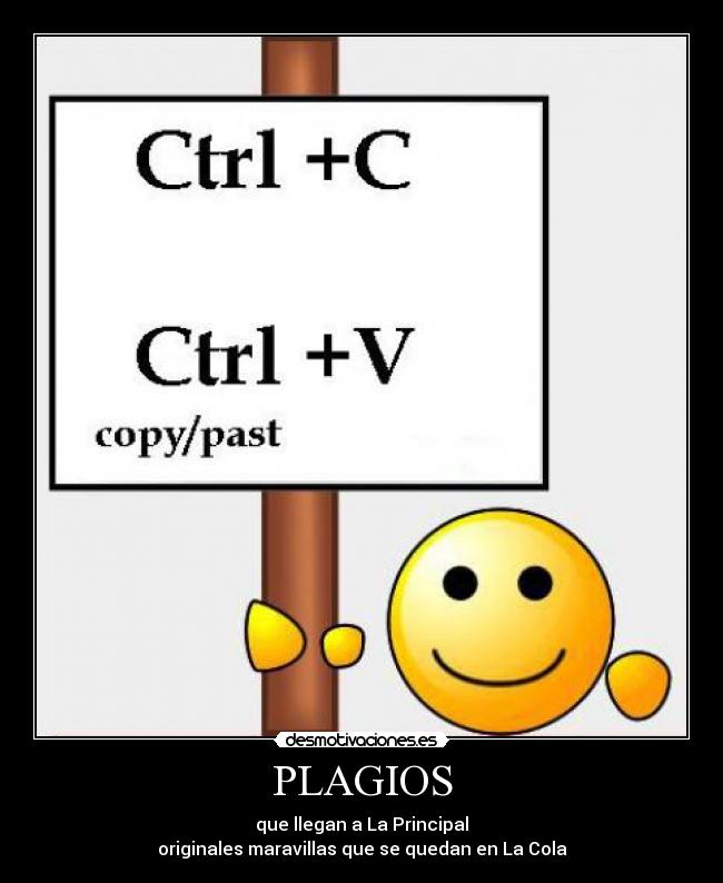 carteles desmotivaciones miniyara14 plagio principal cola maravilla original ctrlc ctrlv copy desmotivaciones