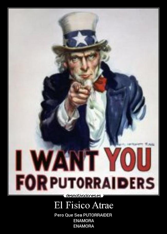 El Fisico Atrae - Pero Que Sea PUTORRAIDER
ENAMORA
ENAMORA