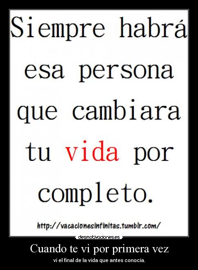 Cuando te vi por primera vez - vi el final de la vida que antes conocía.