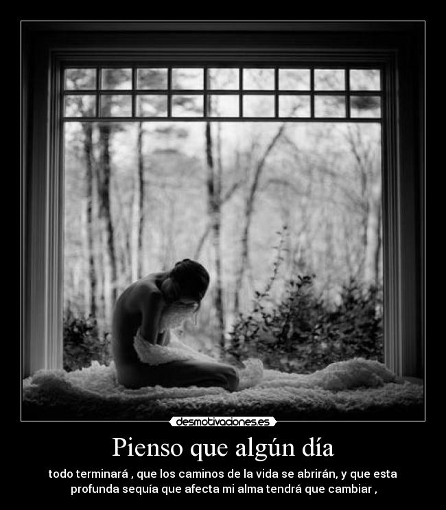 Pienso que algún día -