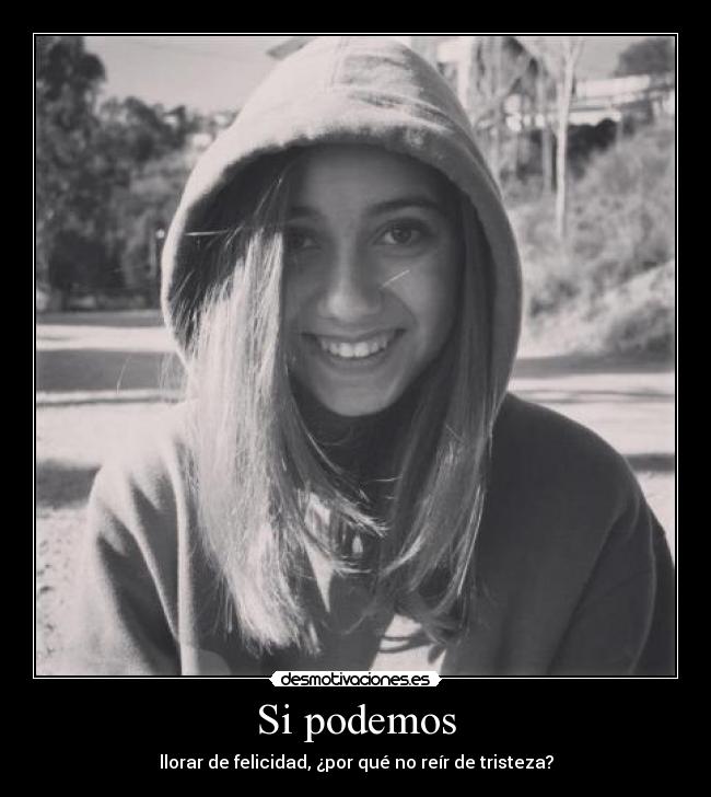 Si podemos - llorar de felicidad, ¿por qué no reír de tristeza?