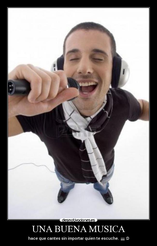 UNA BUENA MUSICA - hace que cantes sin importar quien te escuche. ¡¡¡¡ :D