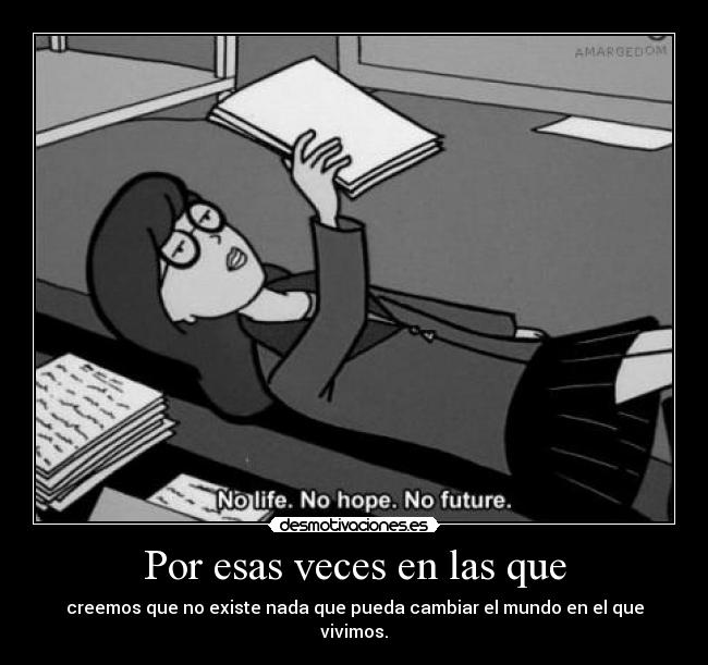 Por esas veces en las que -