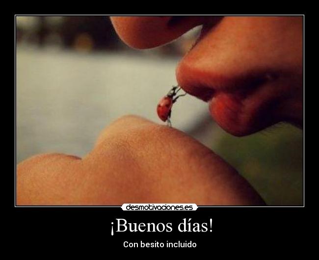 ¡Buenos días! - Con besito incluido