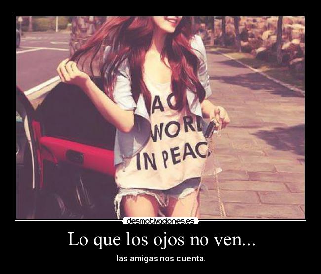 Lo que los ojos no ven... - las amigas nos cuenta.