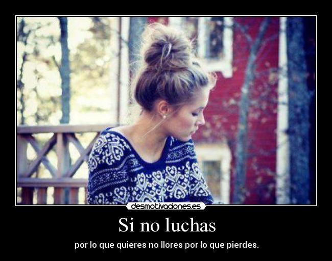 Si no luchas -