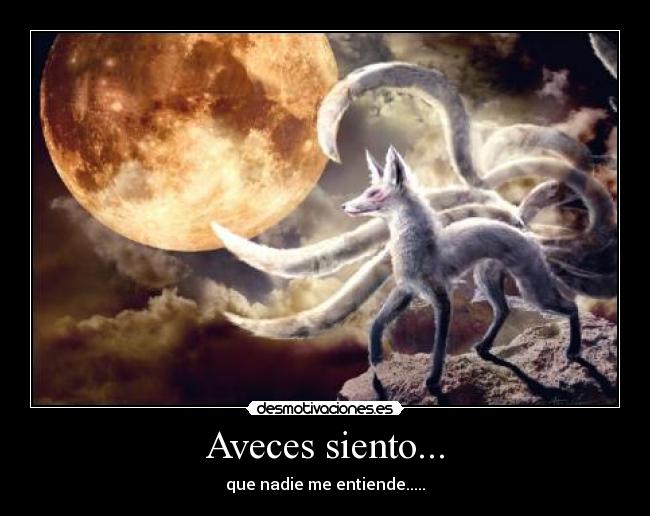 Aveces siento... - que nadie me entiende.....