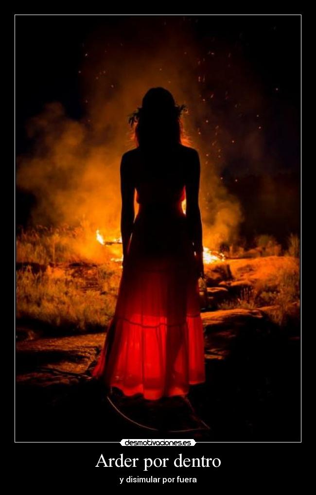 Arder por dentro - y disimular por fuera