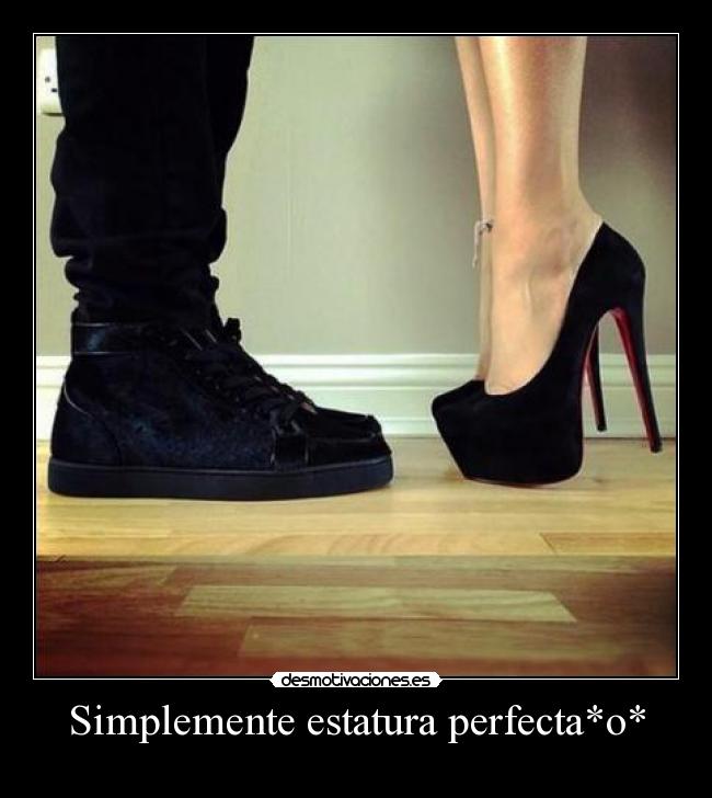 Simplemente estatura perfecta*o* -