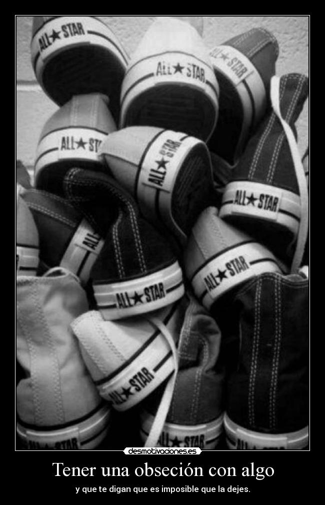 Tener una obseción con algo -