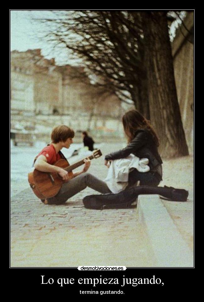 Lo que empieza jugando, - 