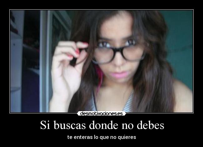 Si buscas donde no debes - 