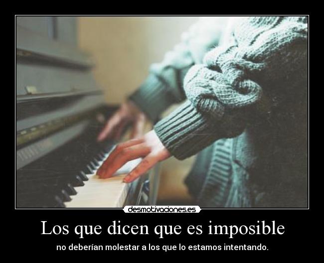 Los que dicen que es imposible -