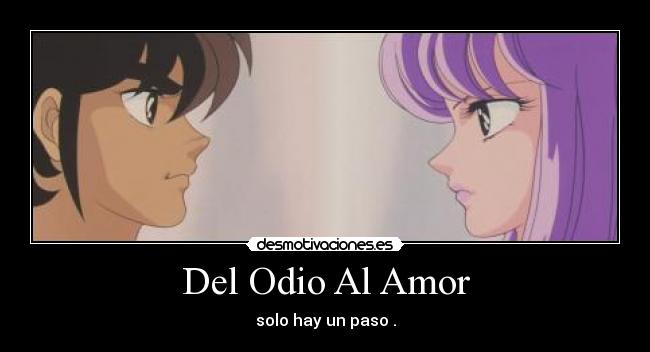 Del Odio Al Amor - solo hay un paso .