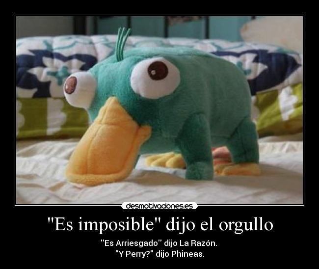 carteles imposible phineas ferb perry orgullo razon desmotivaciones