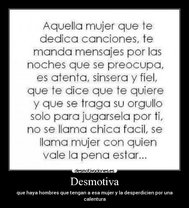 Desmotiva - que haya hombres que tengan a esa mujer y la desperdicien por una calentura
