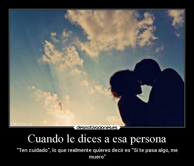 Cuando le dices a esa persona -