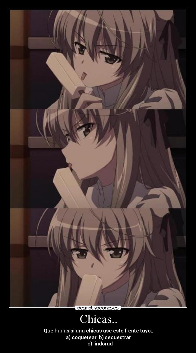 Chicas.. - Que harías si una chicas ase esto frente tuyo..
a) coquetear b) secuestrar
c) indorad