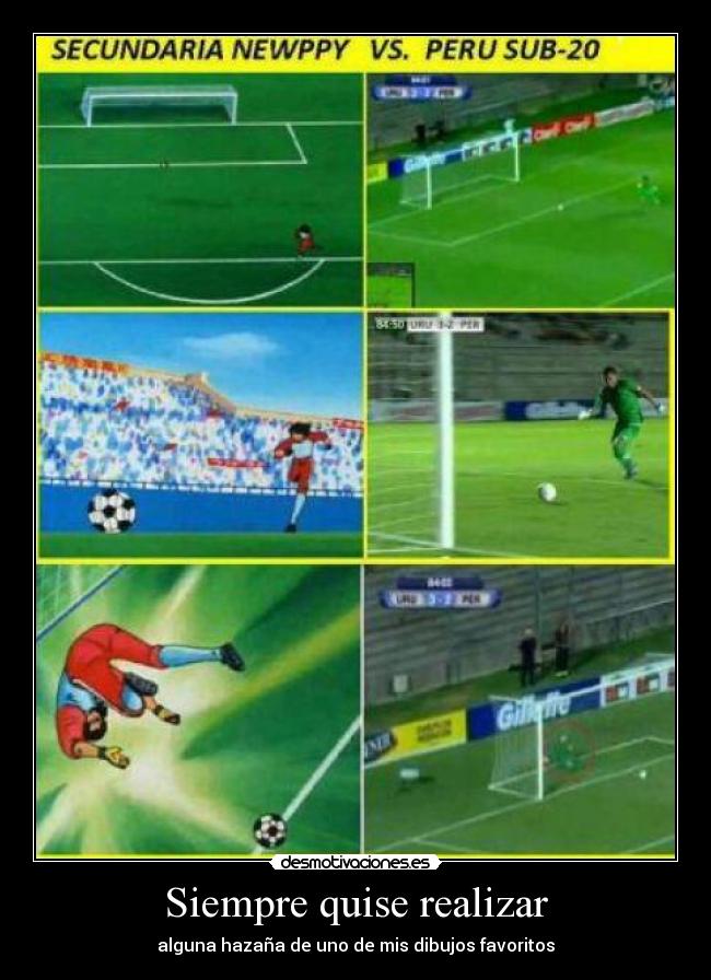 Siempre quise realizar - alguna hazaña de uno de mis dibujos favoritos