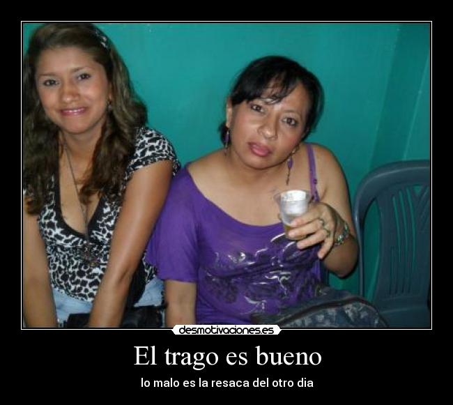El trago es bueno -