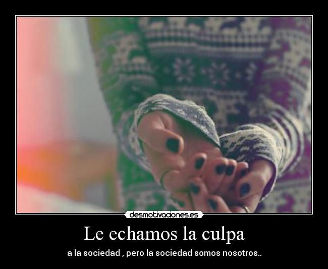 Le echamos la culpa - 