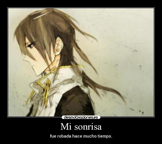Mi sonrisa - fue robada hace mucho tiempo.