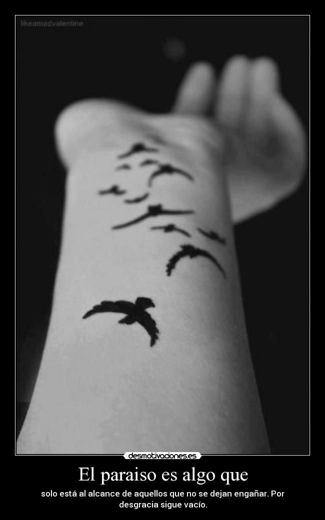 El paraiso es algo que - solo está al alcance de aquellos que no se dejan engañar. Por desgracia sigue vacío.