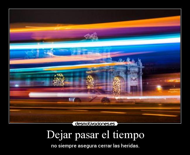 Dejar pasar el tiempo - no siempre asegura cerrar las heridas.