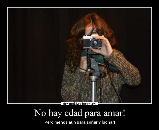 No hay edad para amar! - Pero menos aún para soñar y luchar!
