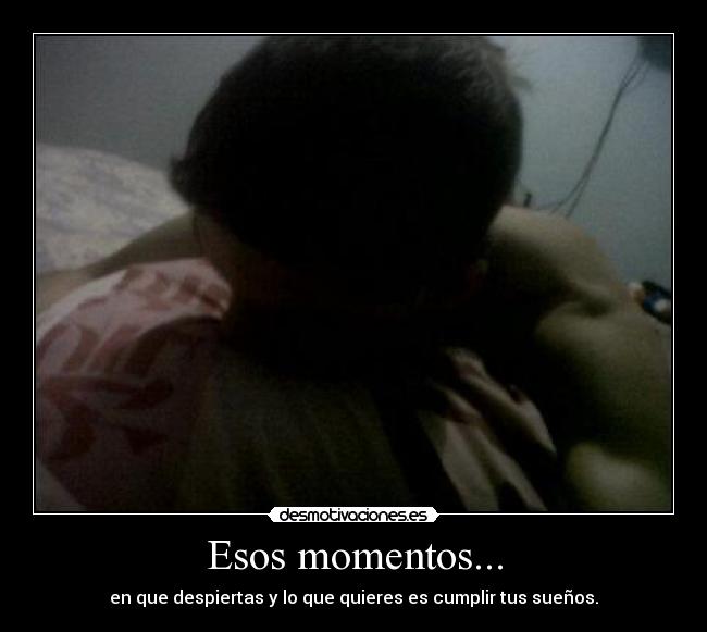Esos momentos... - 