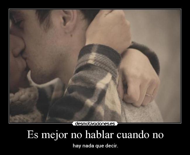 Es mejor no hablar cuando no -