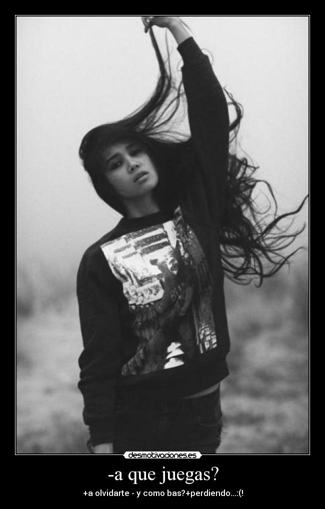 -a que juegas? -